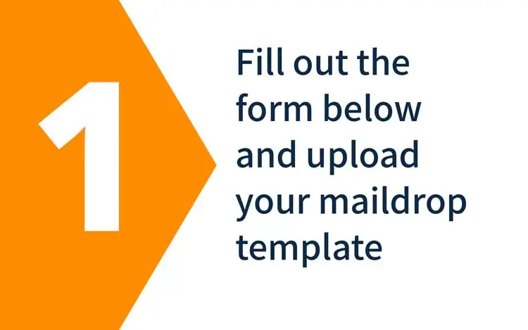 Step 1: Fill out the form below and upload your maildrop template